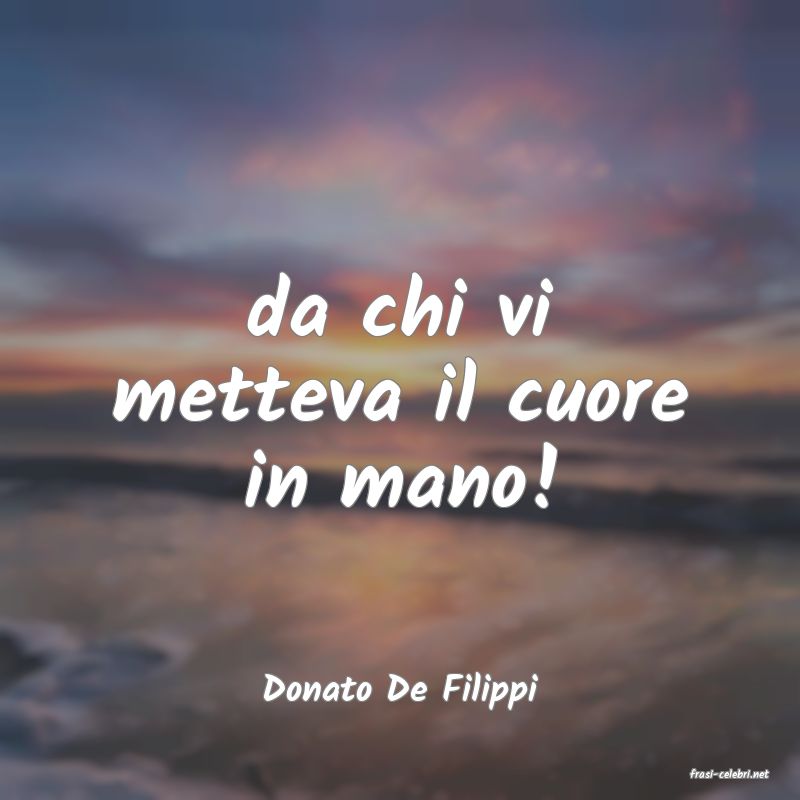 frasi di  Donato De Filippi

