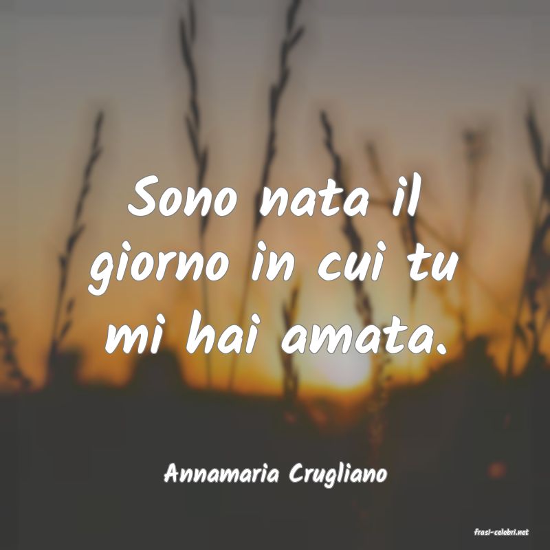 frasi di  Annamaria Crugliano

