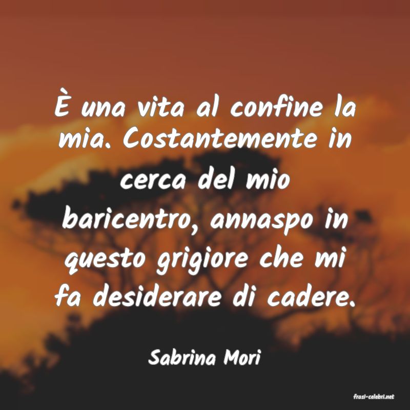 frasi di  Sabrina Mori
