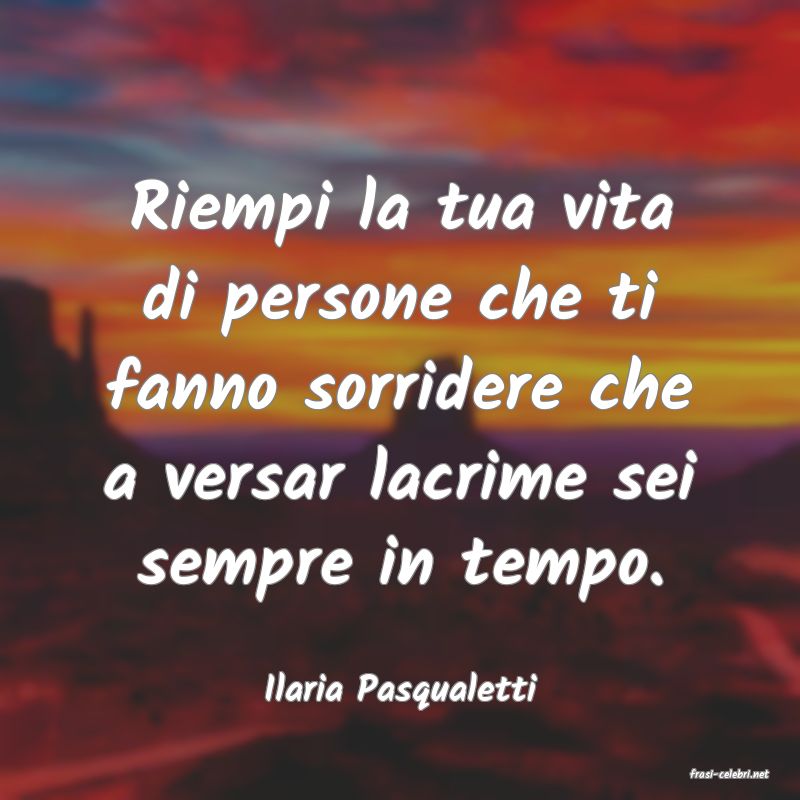 frasi di  Ilaria Pasqualetti
