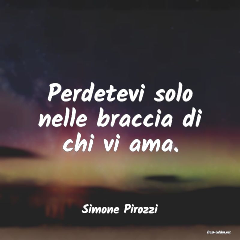 frasi di  Simone Pirozzi
