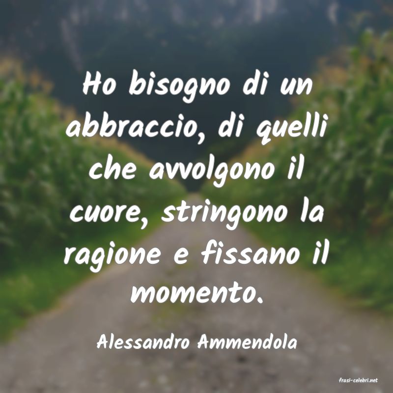 frasi di  Alessandro Ammendola
