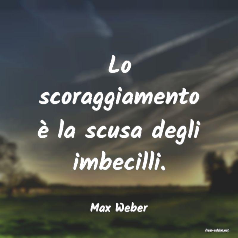 frasi di  Max Weber
