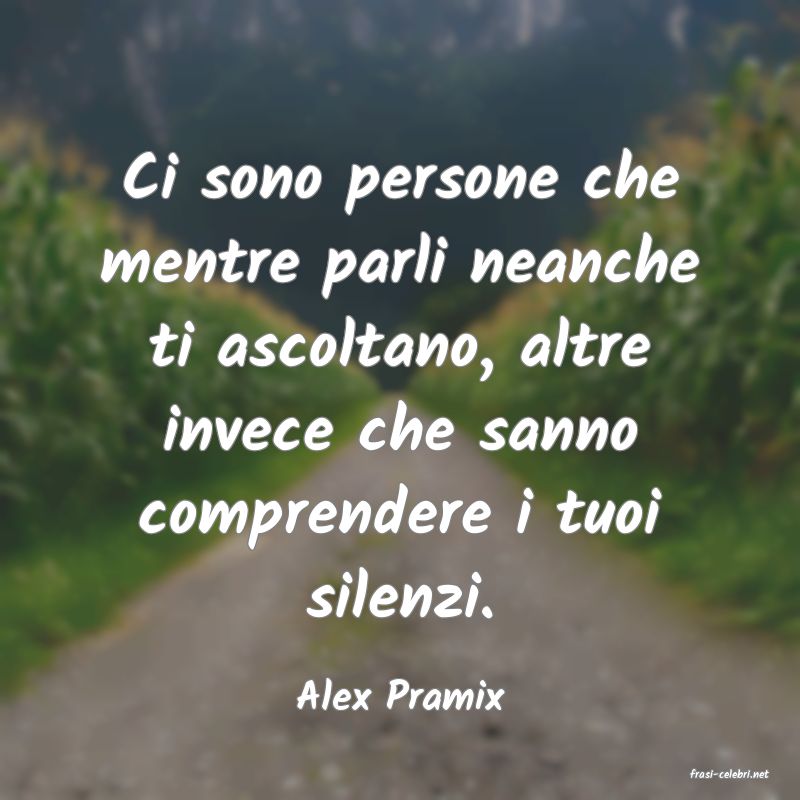 frasi di  Alex Pramix
