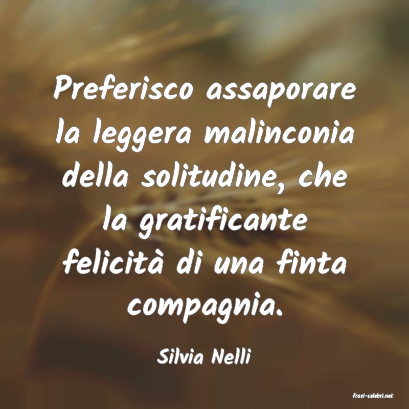 frasi di  Silvia Nelli
