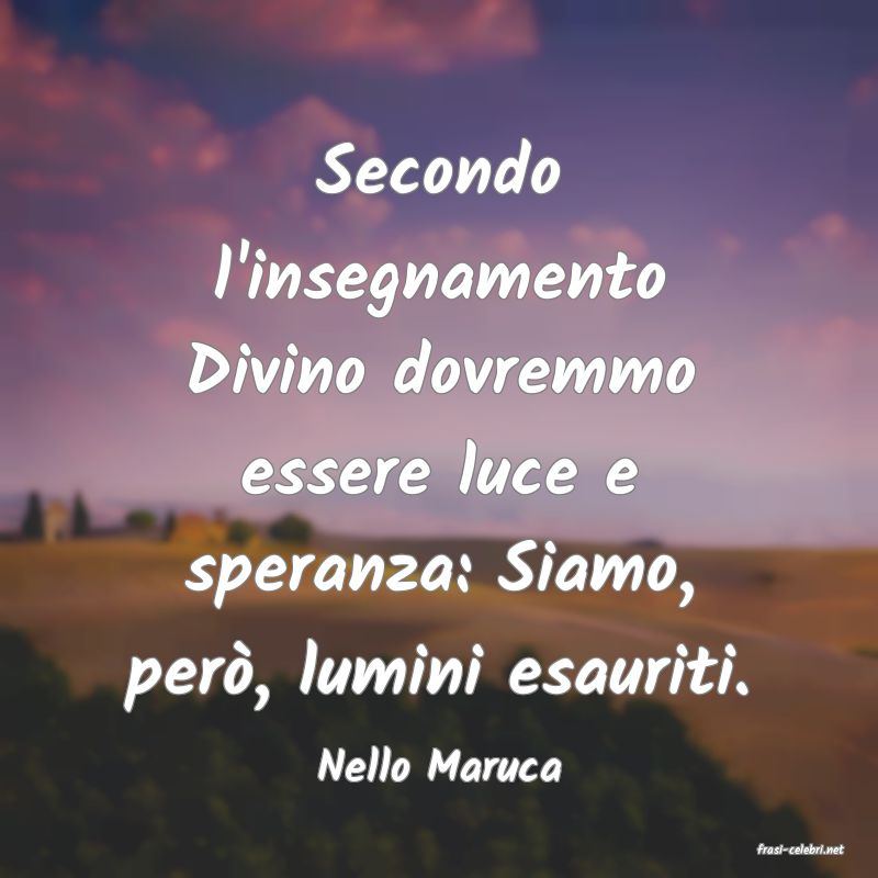 frasi di  Nello Maruca
