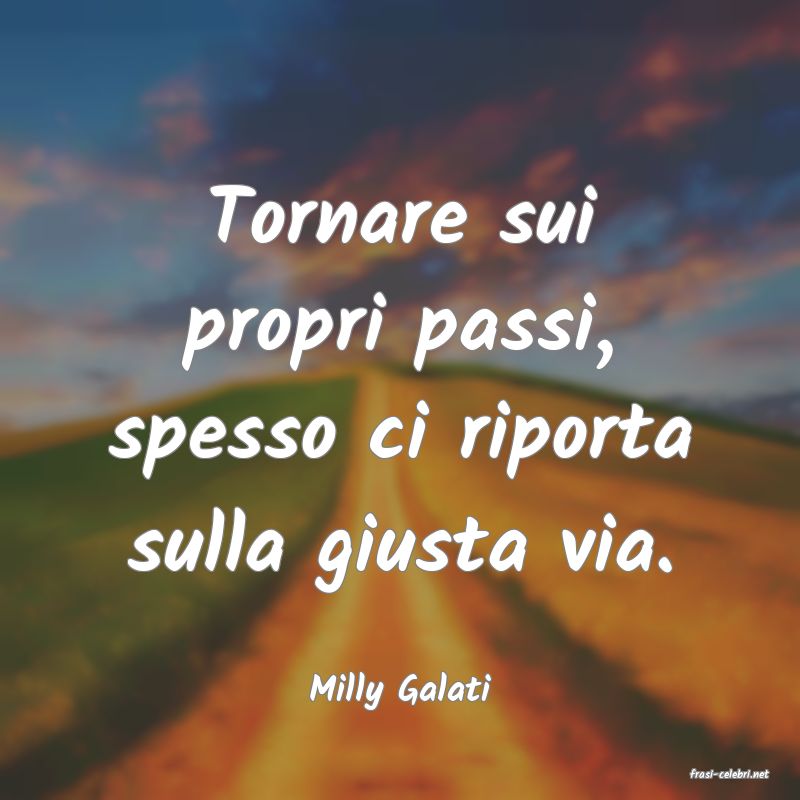 frasi di  Milly Galati
