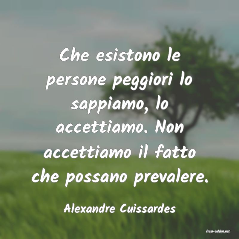frasi di  Alexandre Cuissardes
