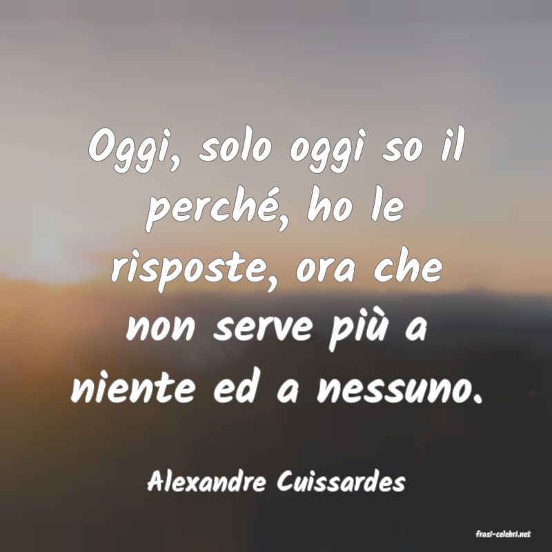 frasi di  Alexandre Cuissardes
