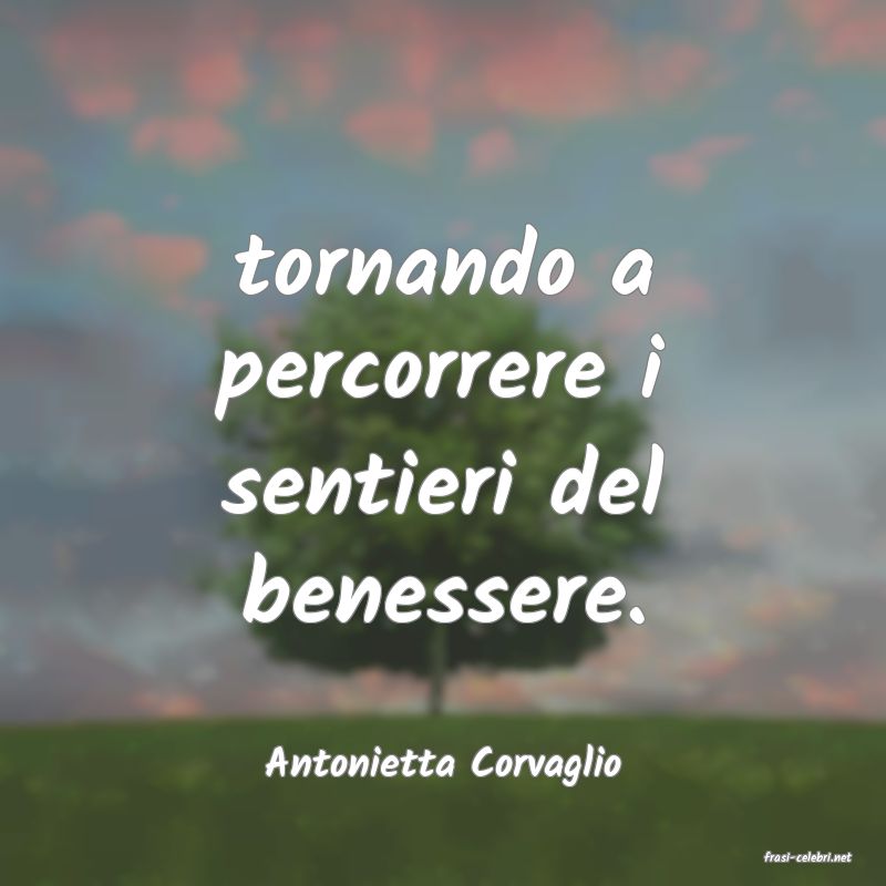 frasi di  Antonietta Corvaglio
