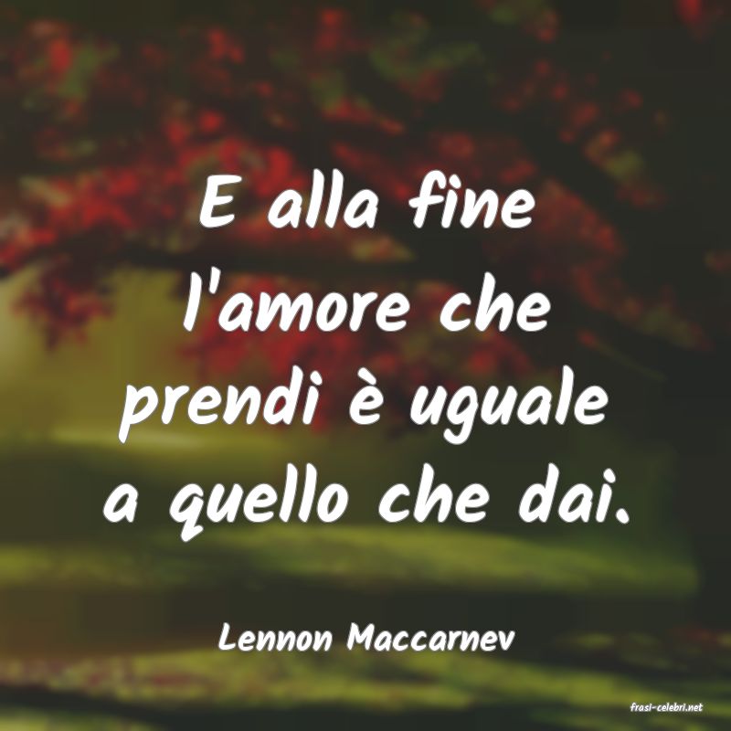 frasi di  Lennon Maccarnev
