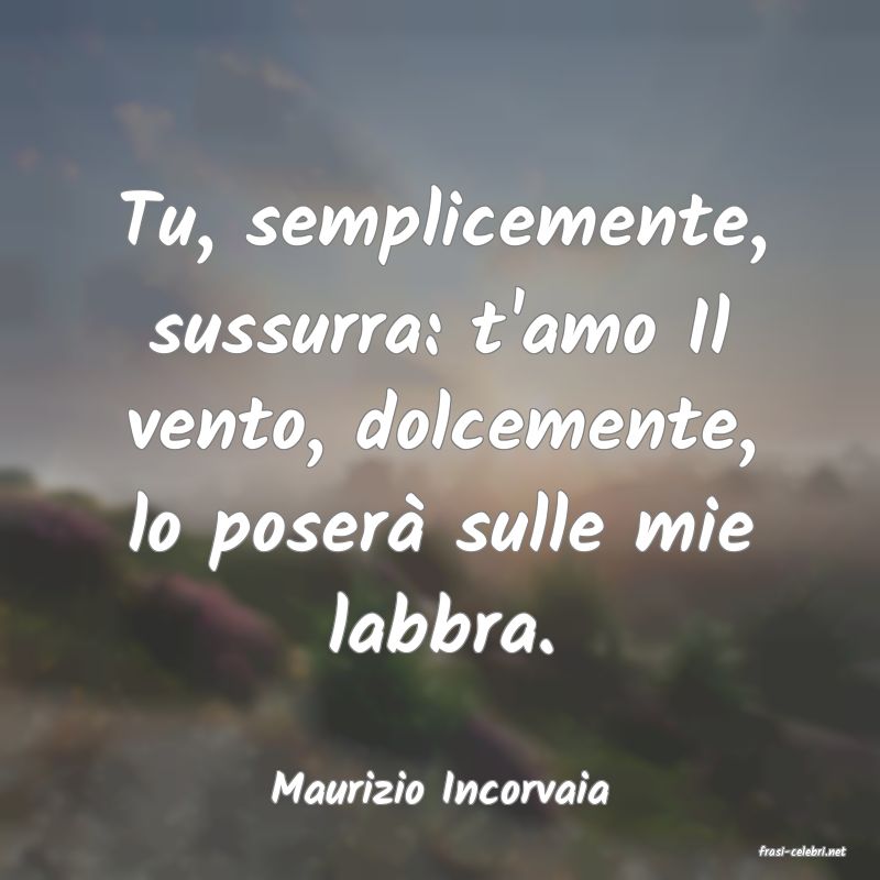 frasi di Maurizio Incorvaia