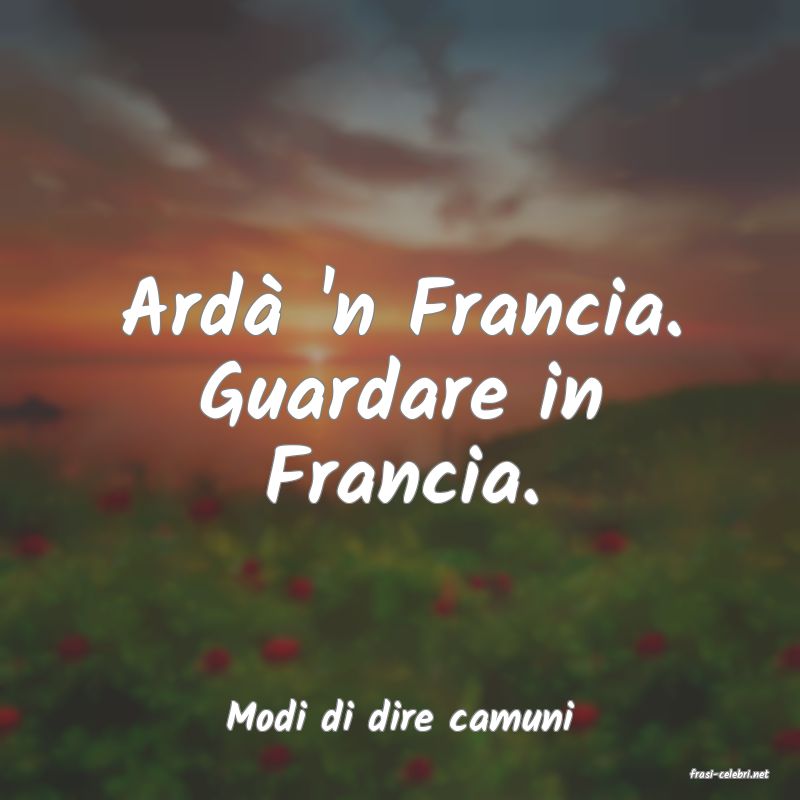 frasi di Modi di dire camuni