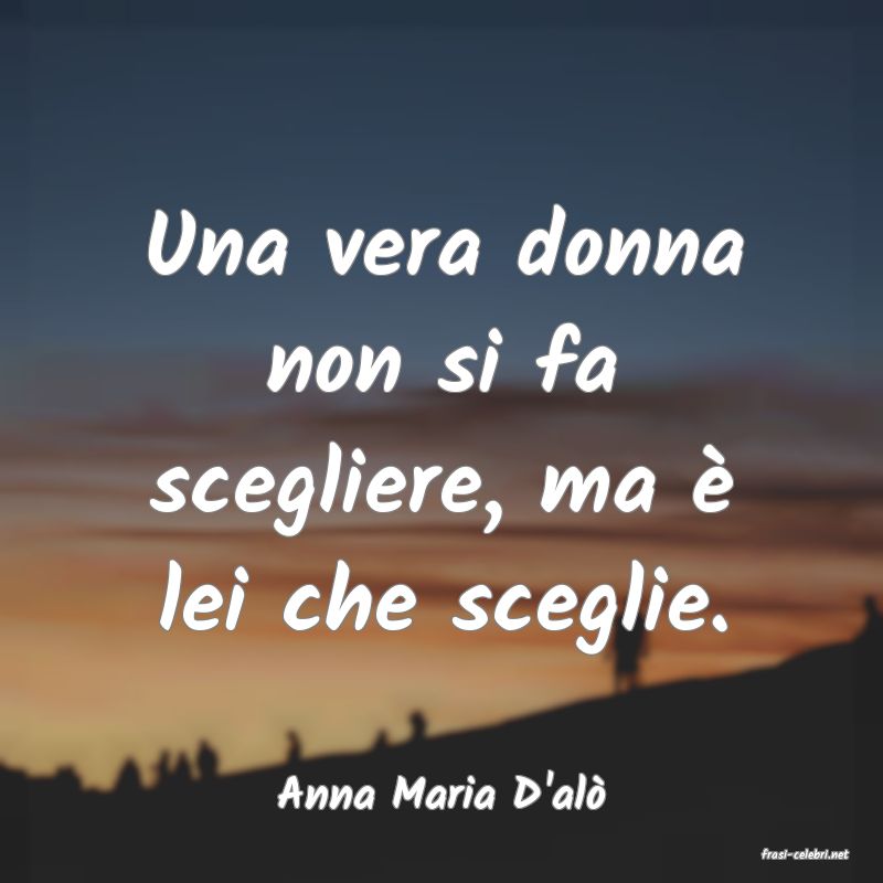 frasi di Anna Maria D'al