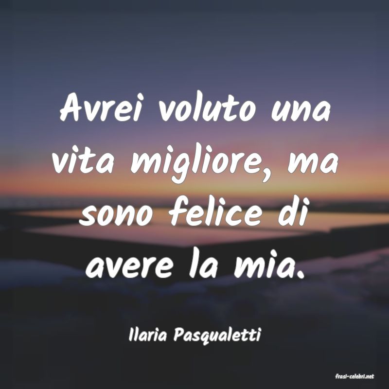 frasi di  Ilaria Pasqualetti
