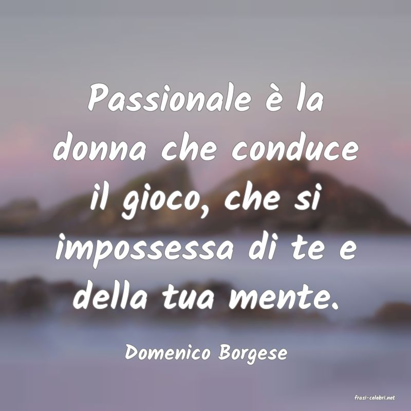 frasi di  Domenico Borgese
