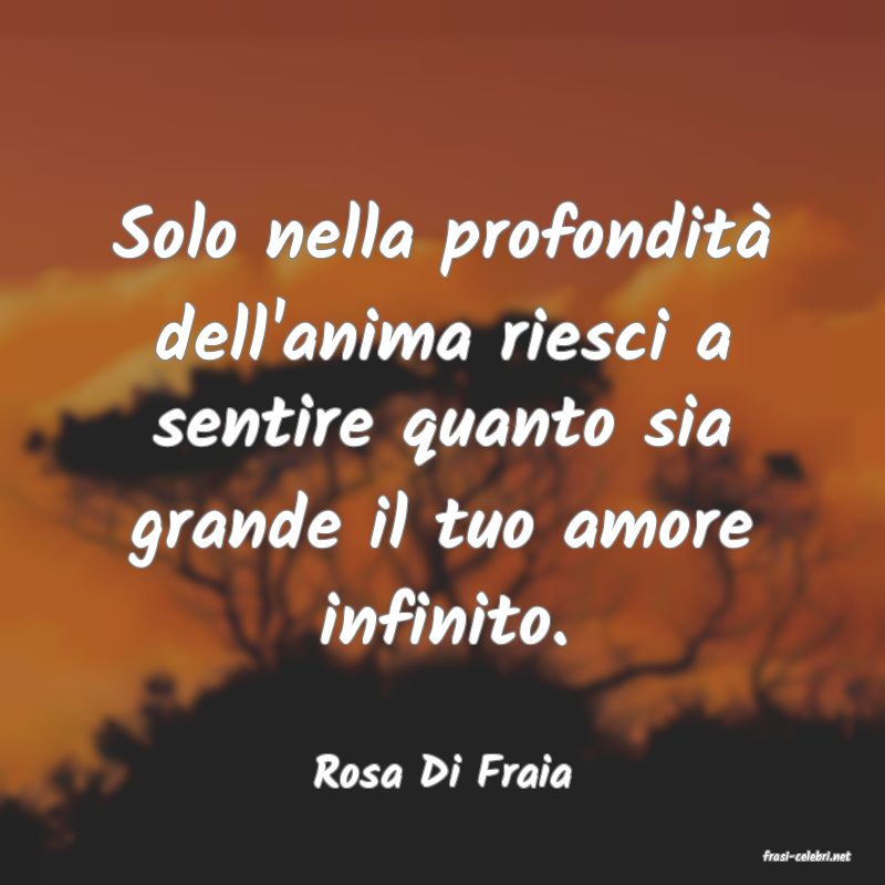 frasi di  Rosa Di Fraia
