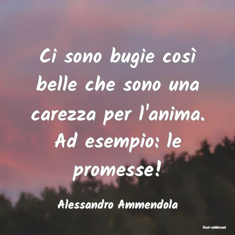 frasi di  Alessandro Ammendola
