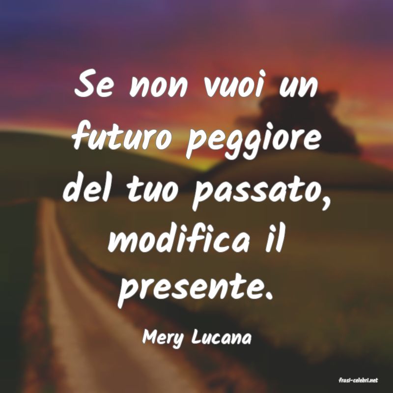 frasi di  Mery Lucana
