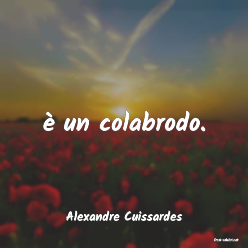 frasi di  Alexandre Cuissardes

