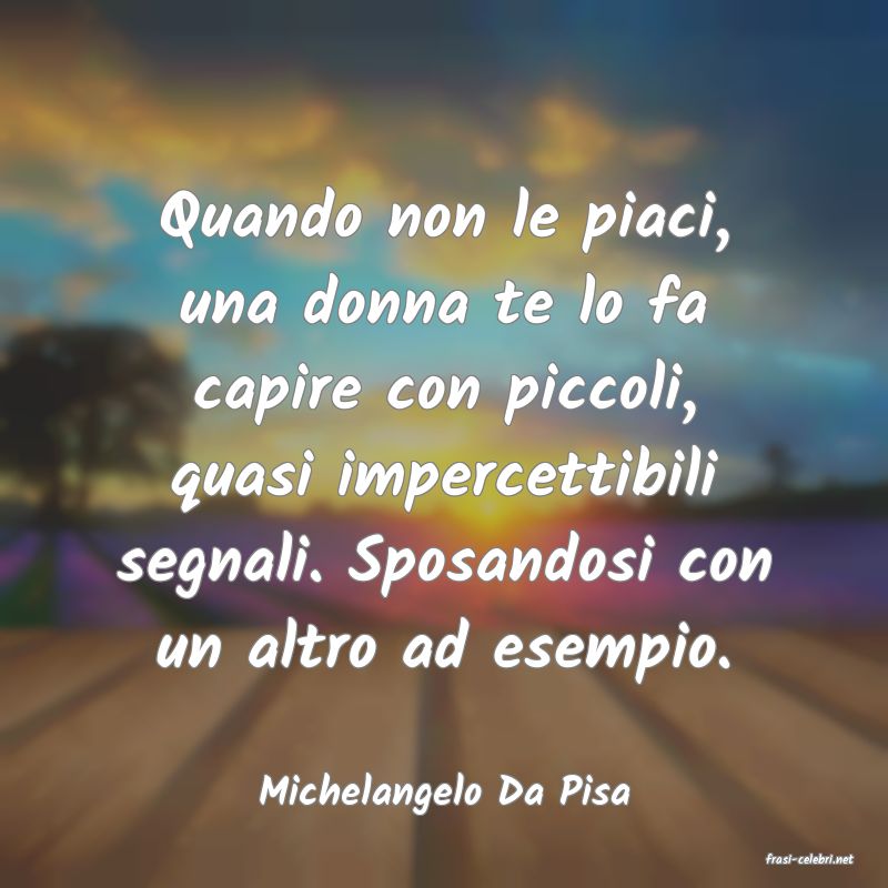 frasi di Michelangelo Da Pisa