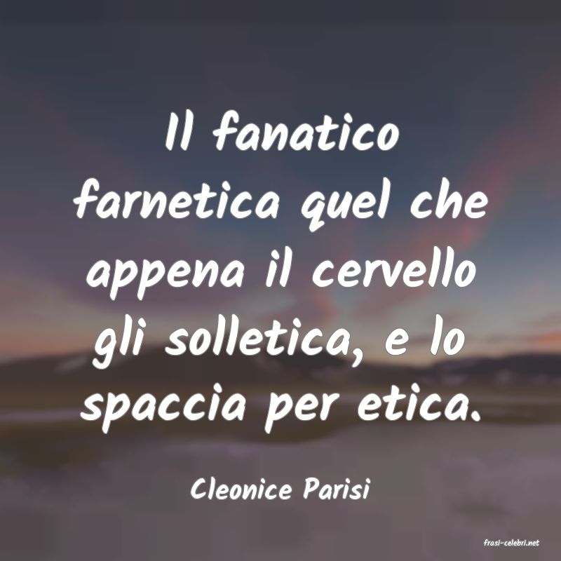 frasi di  Cleonice Parisi
