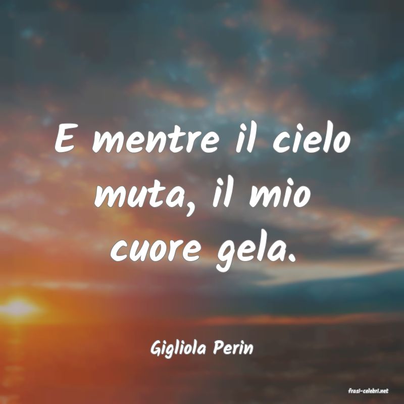 frasi di  Gigliola Perin
