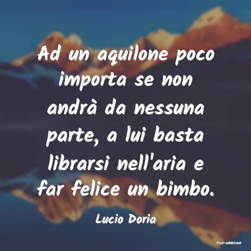 frasi di  Lucio Doria
