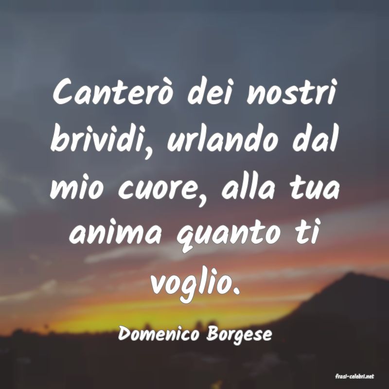 frasi di  Domenico Borgese
