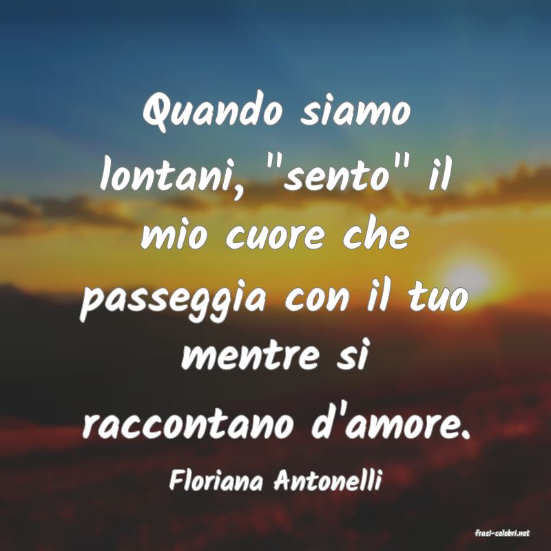frasi di  Floriana Antonelli
