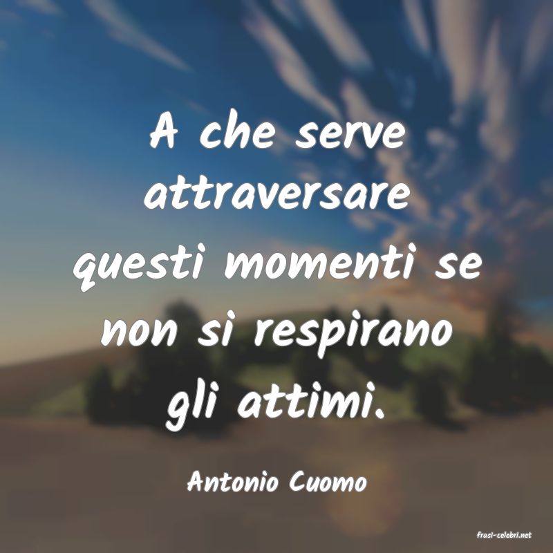 frasi di  Antonio Cuomo
