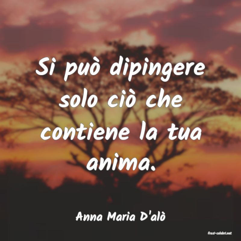 frasi di Anna Maria D'al