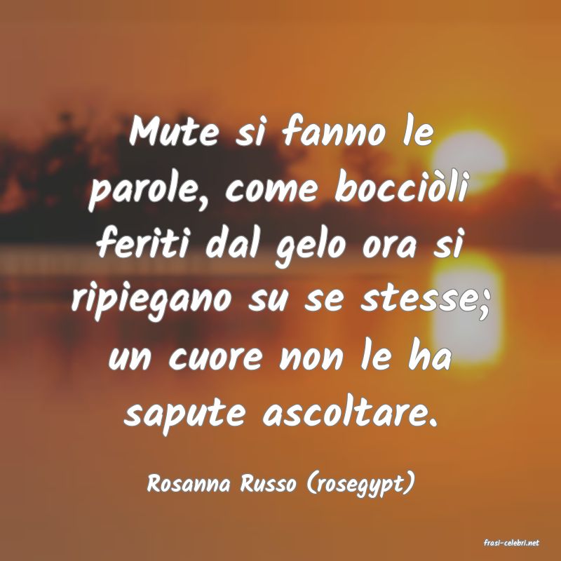 frasi di  Rosanna Russo (rosegypt)
