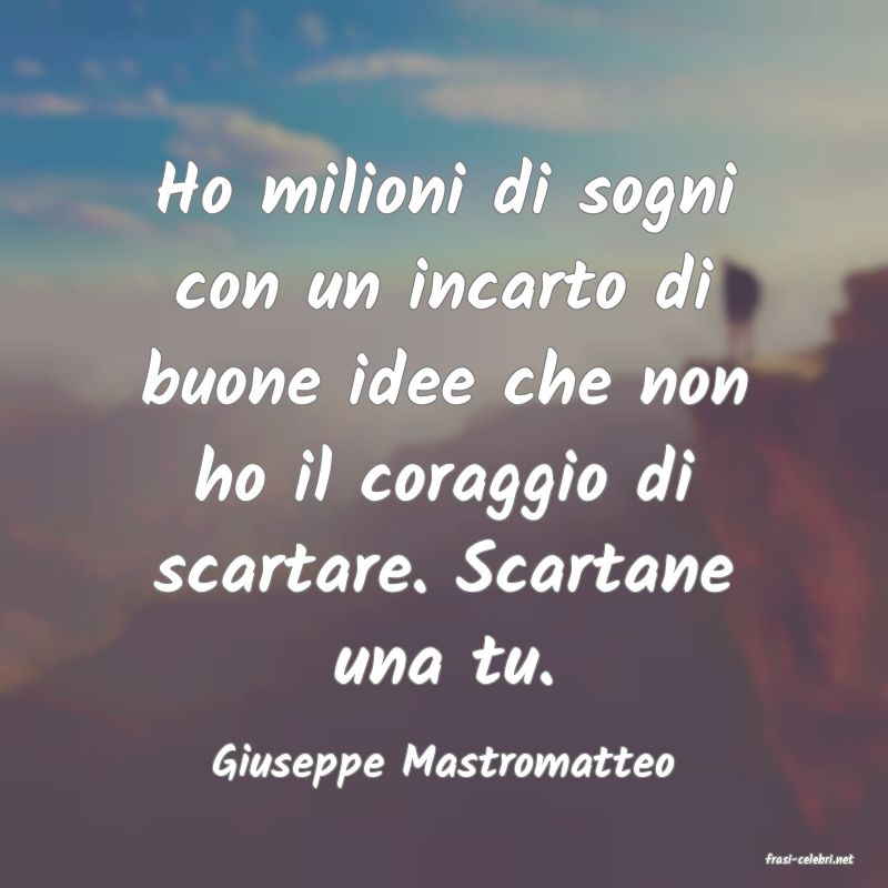 frasi di  Giuseppe Mastromatteo
