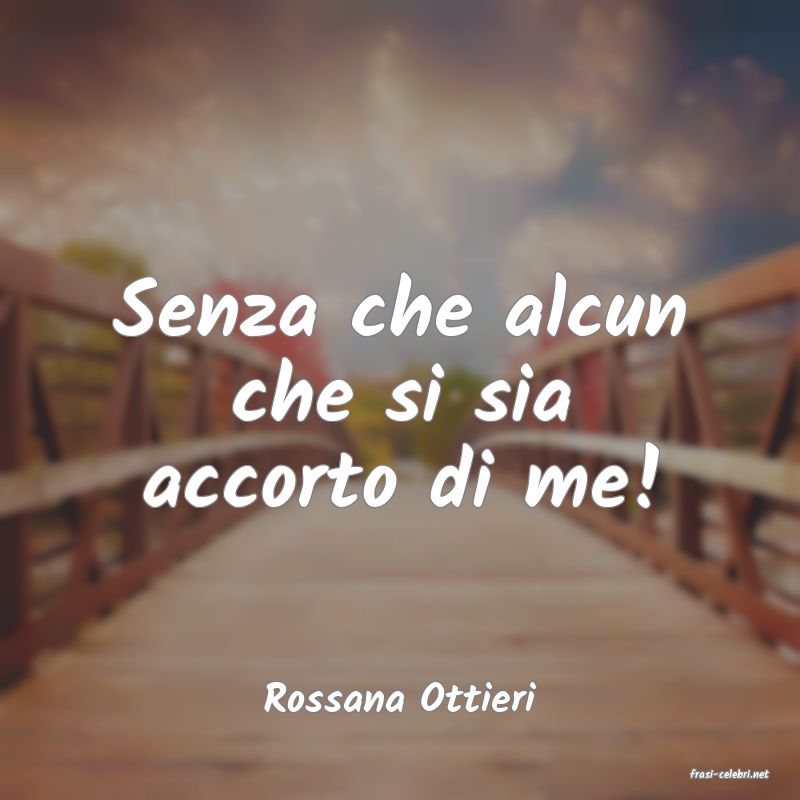 frasi di  Rossana Ottieri
