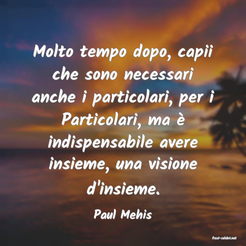 frasi di  Paul Mehis
