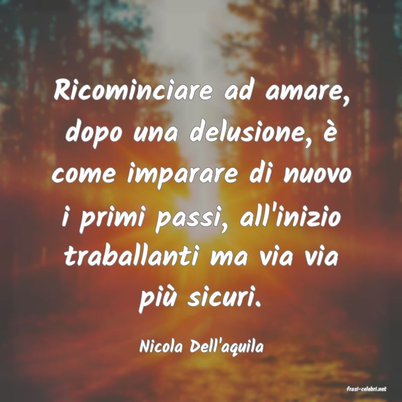 frasi di  Nicola Dell'aquila
