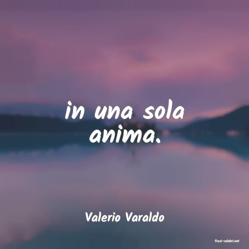 frasi di  Valerio Varaldo
