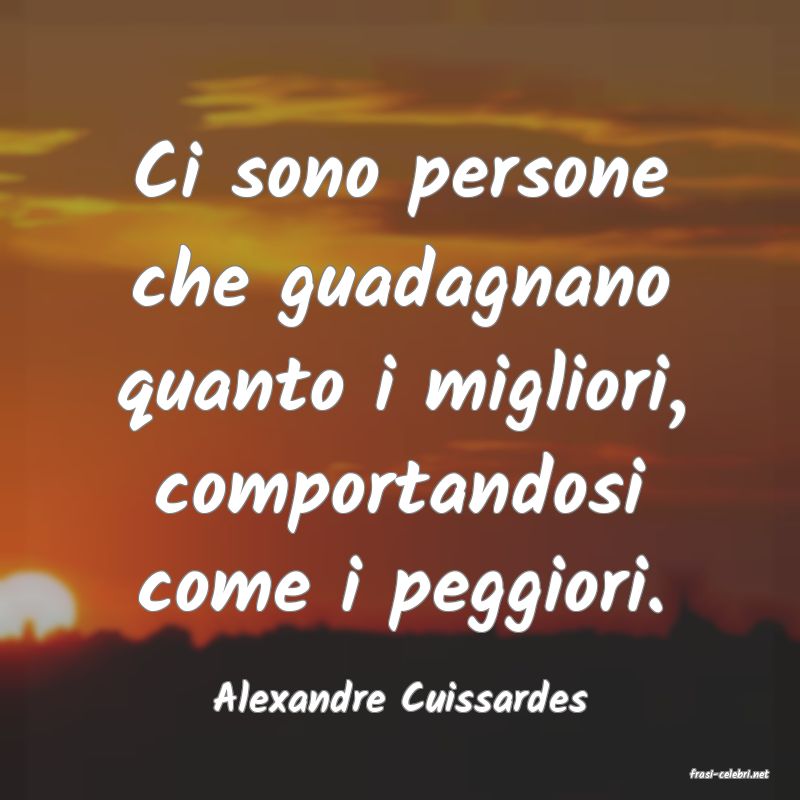 frasi di  Alexandre Cuissardes
