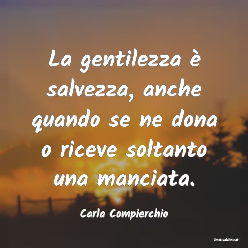 frasi di  Carla Compierchio
