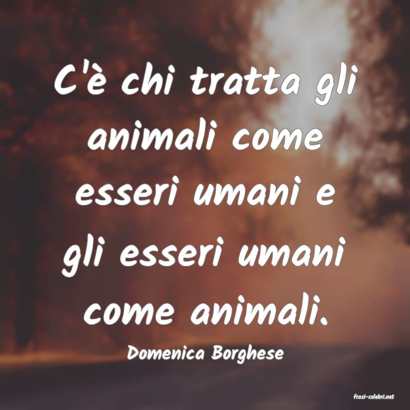 frasi di  Domenica Borghese
