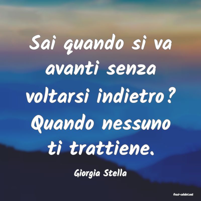 frasi di  Giorgia Stella
