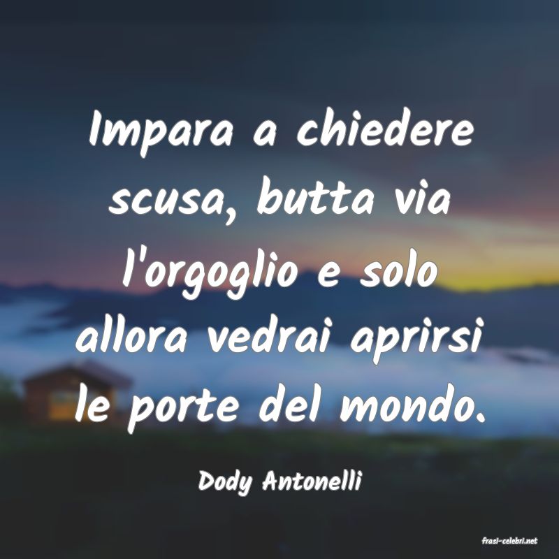 frasi di  Dody Antonelli
