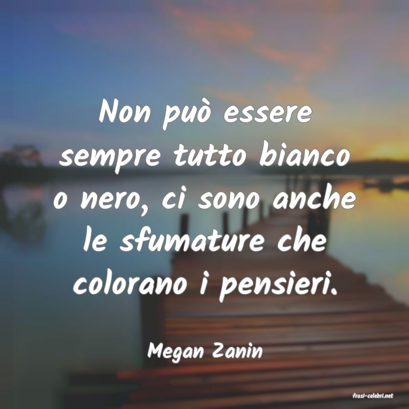 frasi di  Megan Zanin
