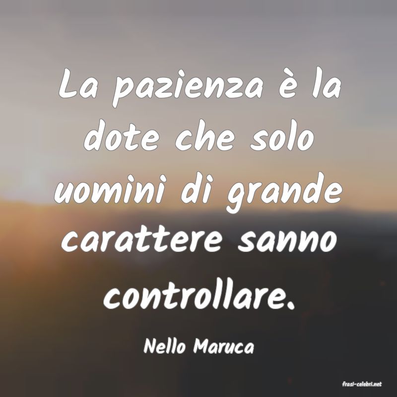 frasi di  Nello Maruca
