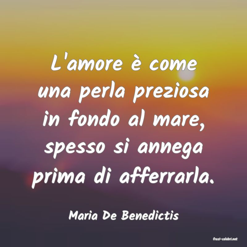 frasi di Maria De Benedictis