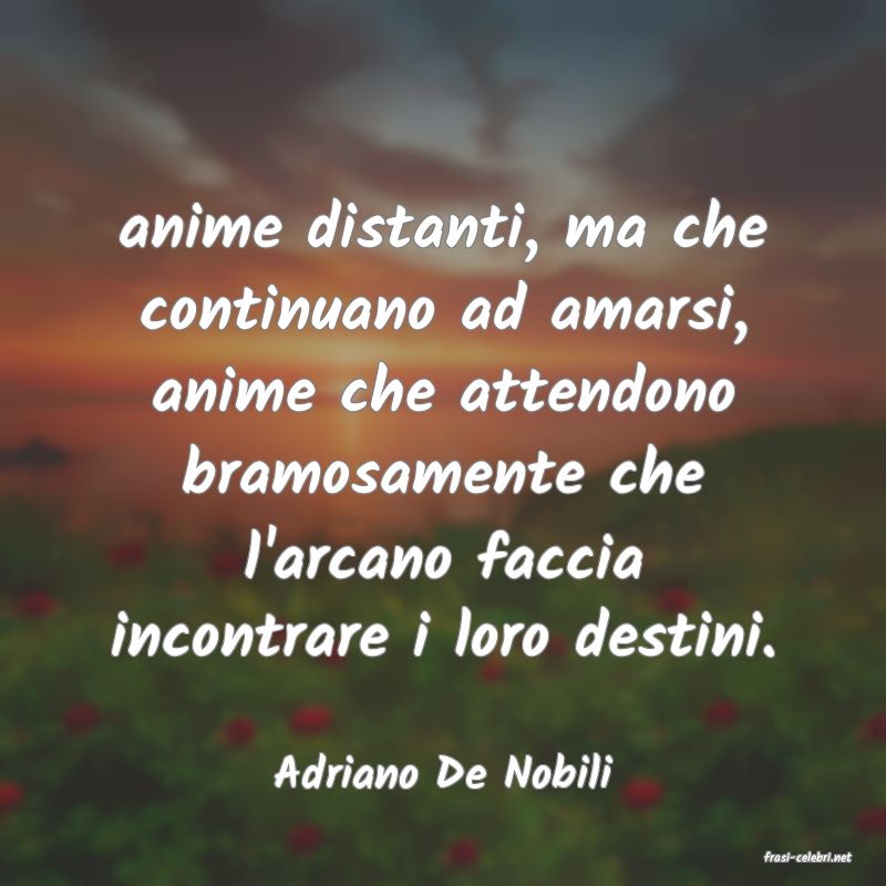 frasi di  Adriano De Nobili
