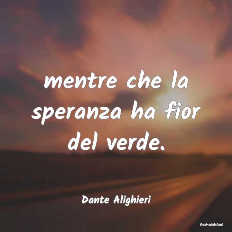 frasi di  Dante Alighieri

