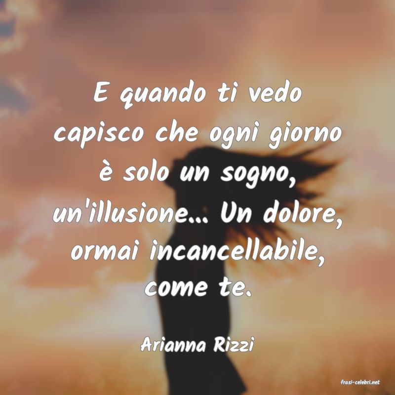 frasi di  Arianna Rizzi
