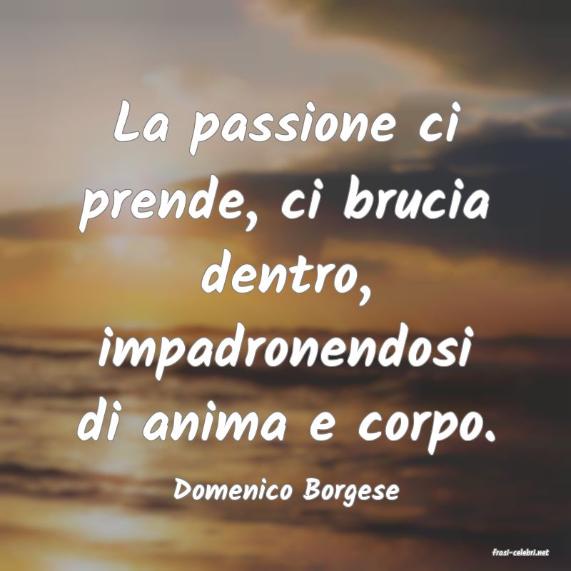 frasi di  Domenico Borgese
